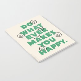 Do Whatever Makes You Happy Notebook