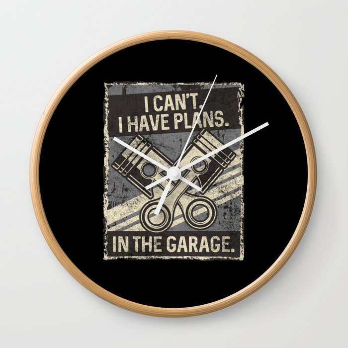 I Can't I Have Plans in the Garage Funny Wall Clock