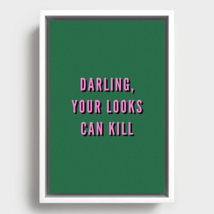 Darling, Your Looks Can Kill, Feminist, Girl, Fashion, Green Framed Canvas