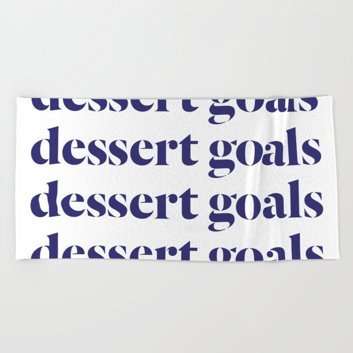 Dessert Goals Goals Goals Goals Beach Towel