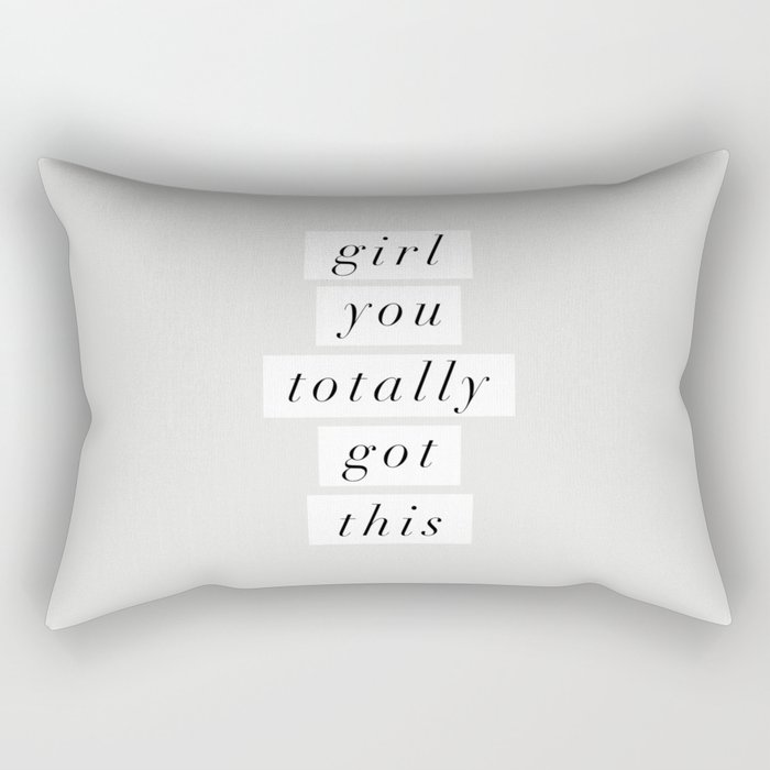 Girl You Totally Got This black and white inspirational quote typography poster home wall decor Rectangular Pillow