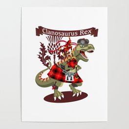 Clanosaurus Rex For All Ye Proud Tartan Wearing Scottish Irish Kilt Clan T-Rex Types! Poster