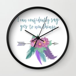I can confidently say yes to new things Wall Clock