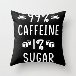 99% caffeine 1% sugar Throw Pillow