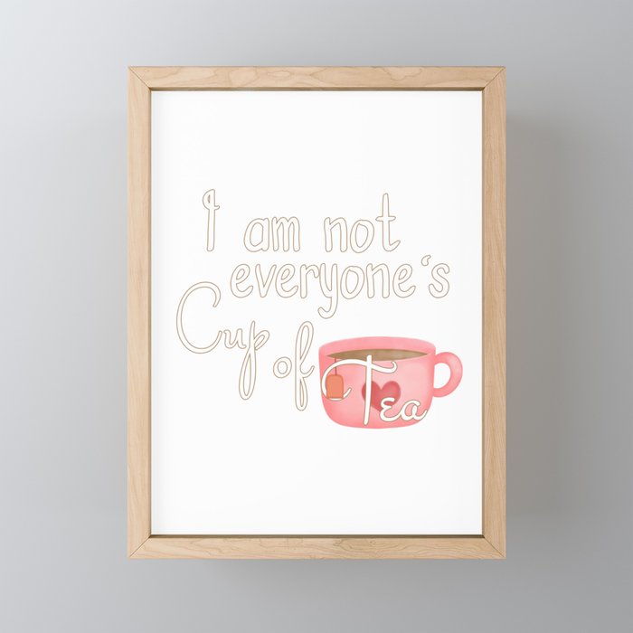 I'm not everyone's Cup of Tea Framed Mini Art Print