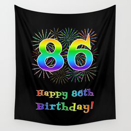 [ Thumbnail: 86th Birthday - Fun Rainbow Spectrum Gradient Pattern Text, Bursting Fireworks Inspired Background Wall Tapestry ]