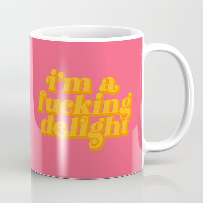 I'm A Fucking Delight Funny Quote (x 2021) Coffee Mug