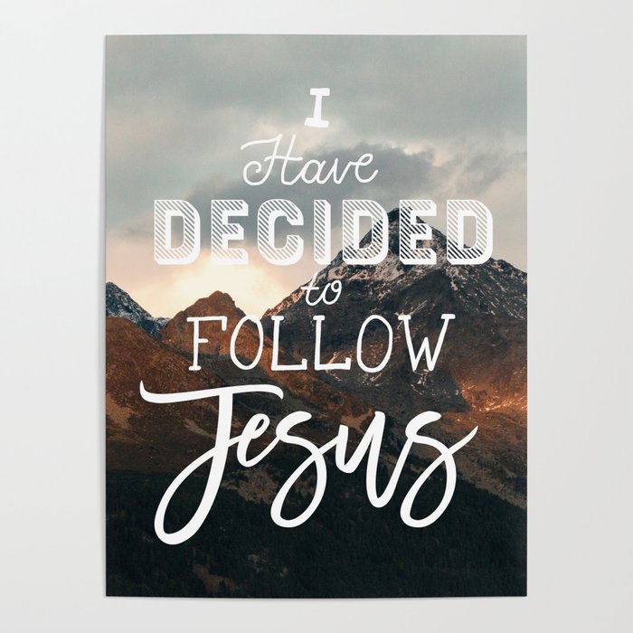 I Have Decided to Follow Jesus - Christian Song Lyric Quote Poster