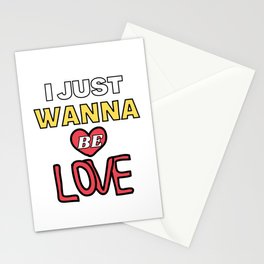 I Just Wanna Be Loved Quote -Humor Inspirational Cool Positive Stationery Card