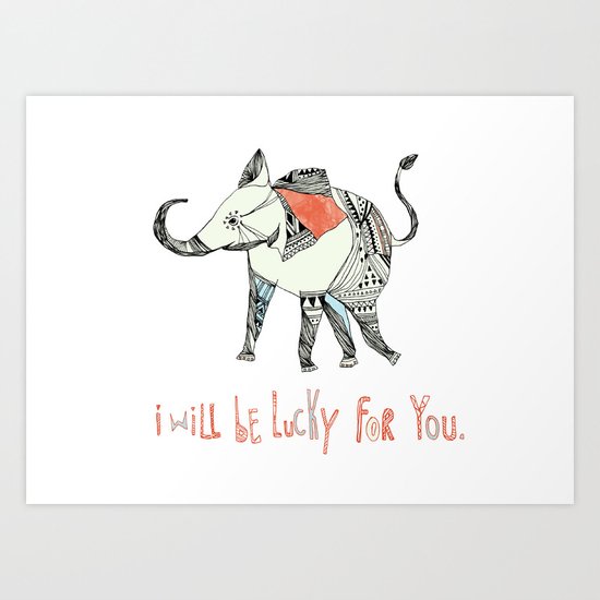 i will be lucky for you. Art Print