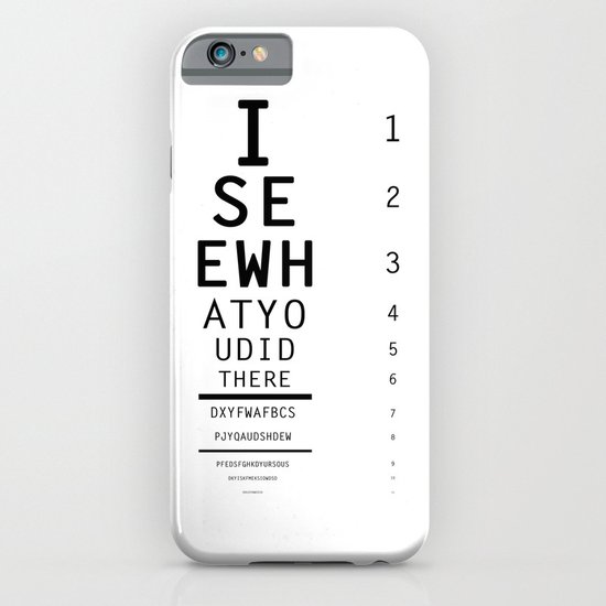 I See What You Did There iPhone & iPod Case