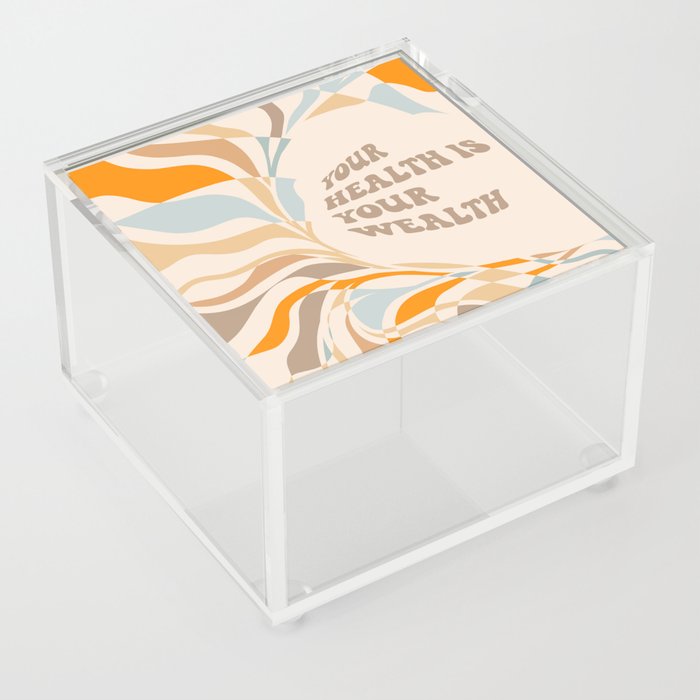 YOUR HEALTH IS YOUR WEALTH with Liquid retro abstract pattern in orange and blue Acrylic Box