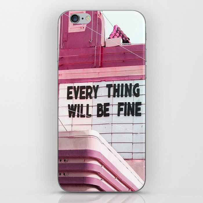 Every Thing Will Be Fine iPhone Skin