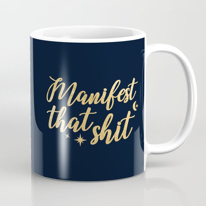 Manifest That Shit  Coffee Mug