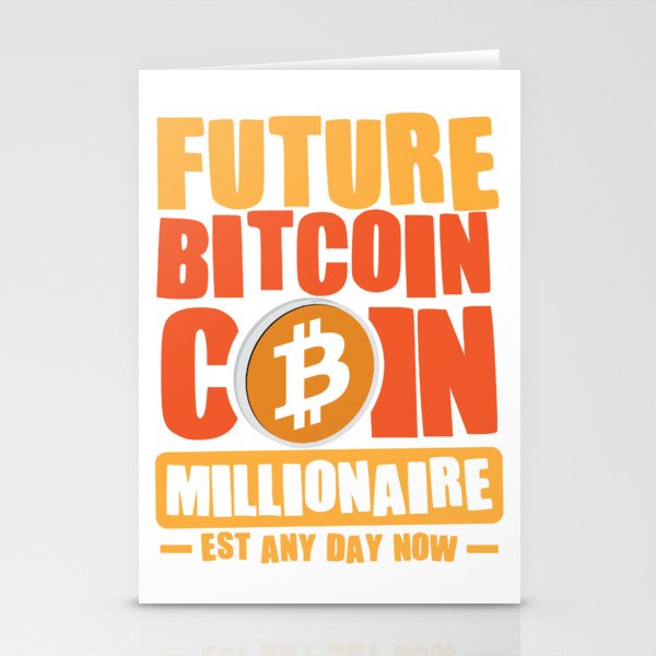 Future Millionaire, Future BITCOIN Coin Millionaire - Est any day now Stationery Cards