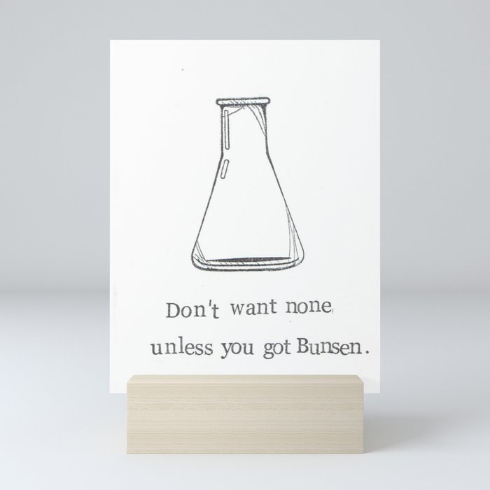 Don't Want None Unless You Got Bunsen Mini Art Print