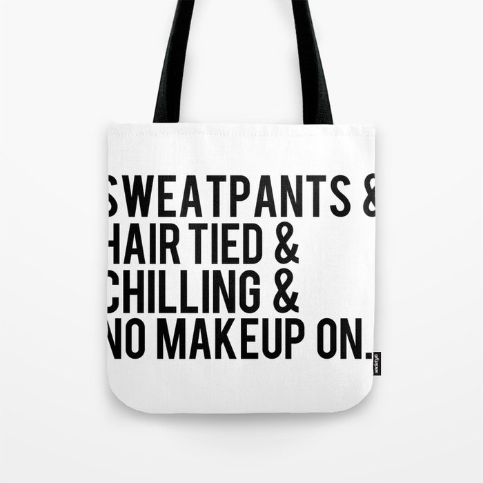 Sweatpants Hair Tied Chilling With No Make Up On Lyrics Tote Bag