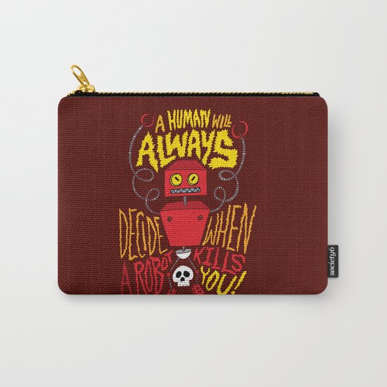 A Human Will Always Decide When A Robot Kills You. Carry-All Pouch