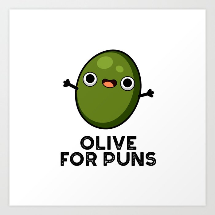 Olive For Puns Cute Olive Pun Art Print by punnybone | Society6