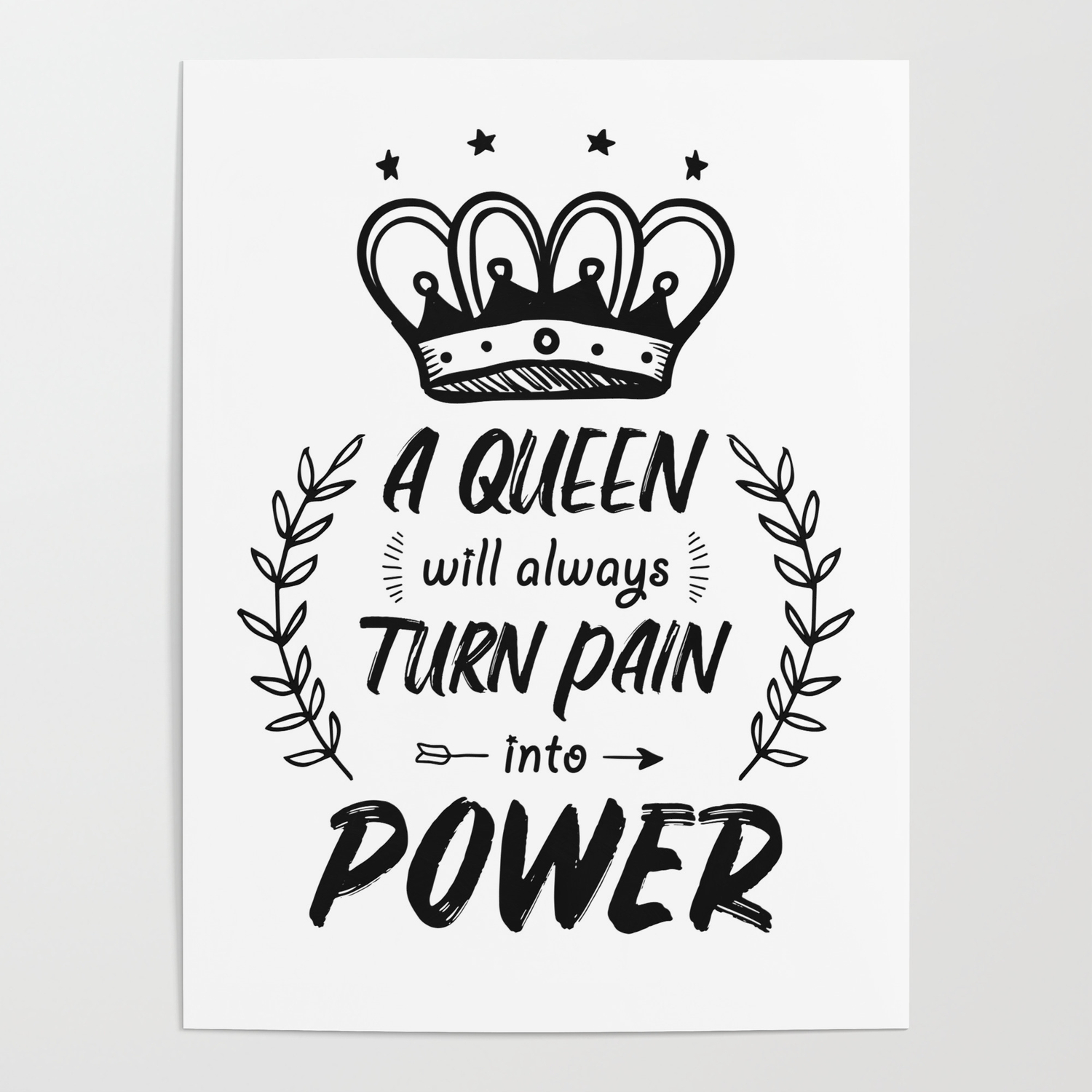 Strong Encouraging Quotes For Women Queen Power Poster By Kick Ass Art Society6