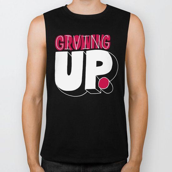 Growing up means giving up. Biker Tank