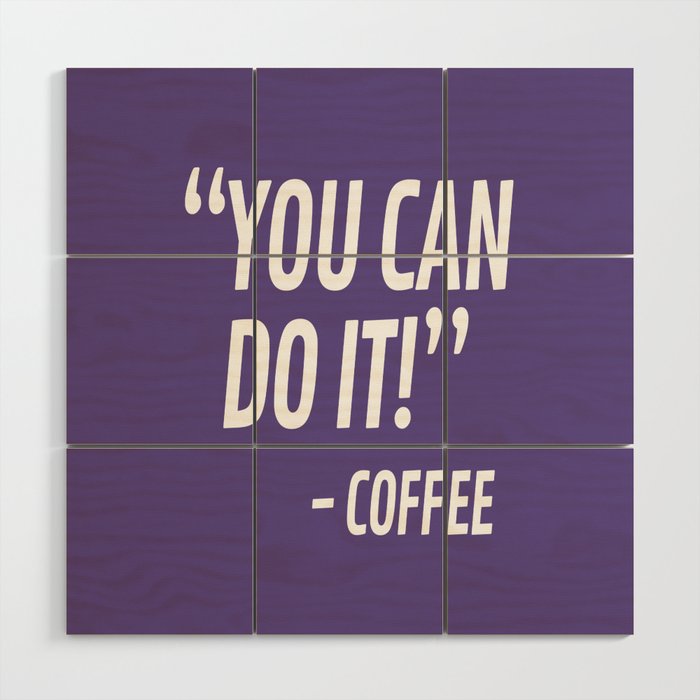 You Can Do It - Coffee (Ultra Violet) Wood Wall Art