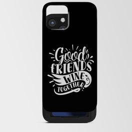 Good Friends Wine Together iPhone Card Case