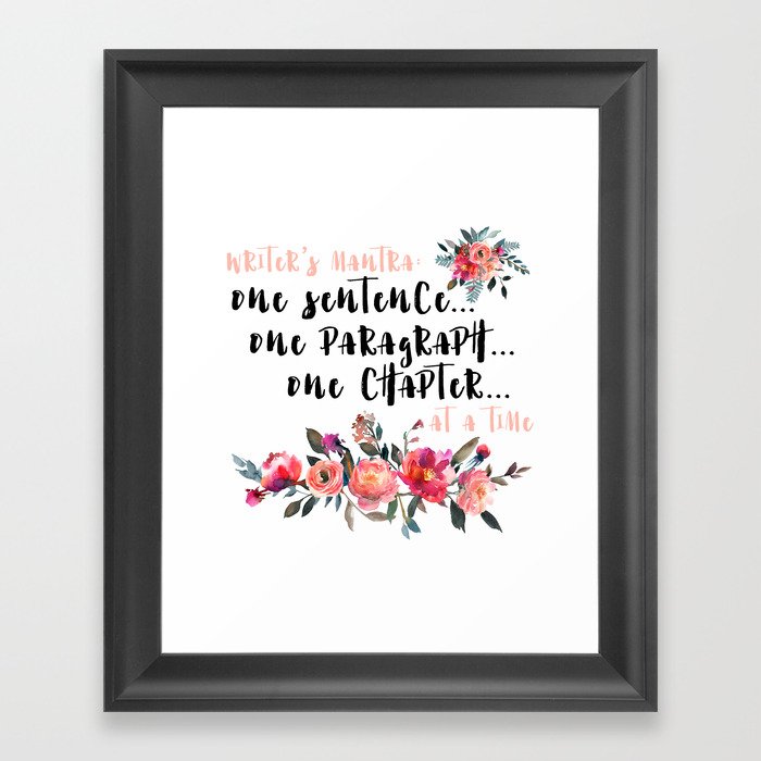 Writer's Mantra: One Sentence at a Time Framed Art Print