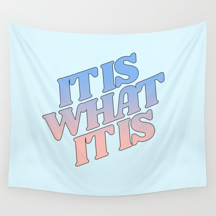 it is what it is Wall Tapestry