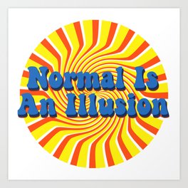 Normal Is An Illusion - Retro Optical Illusion Art Print