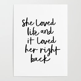 She Loved Life and It Loved Her Right Back typography design black-white bedroom wall home decor Poster