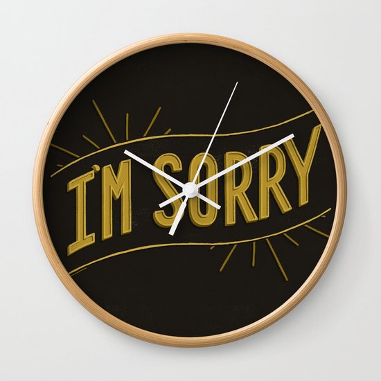 I'm Sorry Wall Clock
