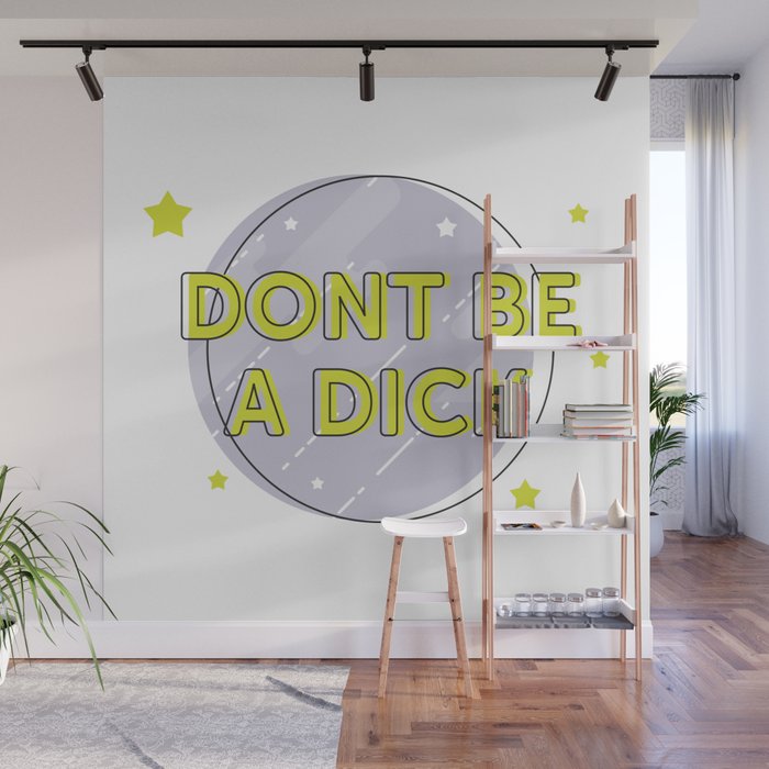 Don't be a Dick Wall Mural