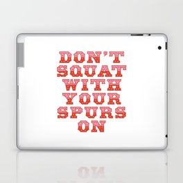 Don't Squat With Your Spurs On Laptop Skin