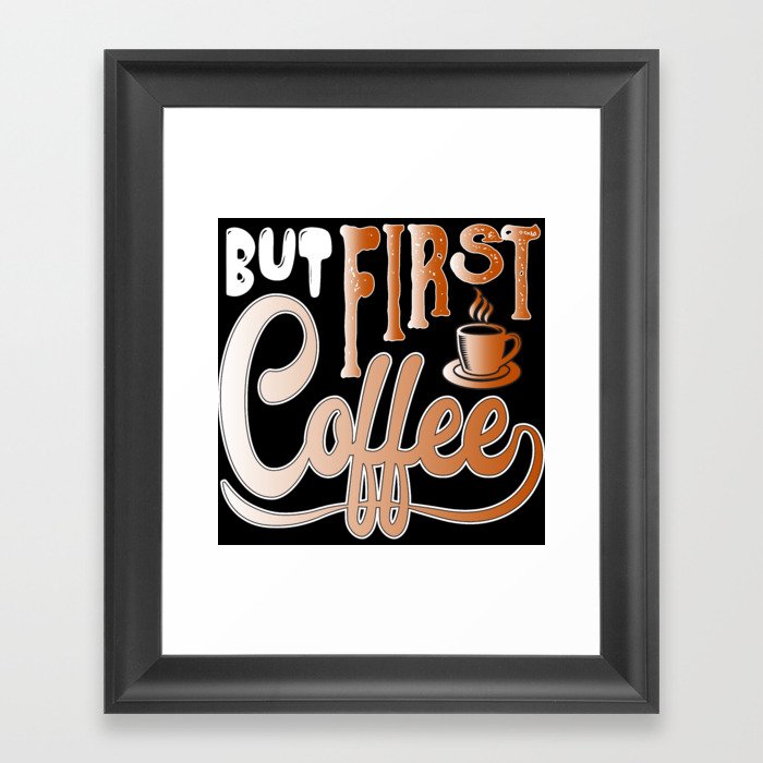 But First Coffee Framed Art Print