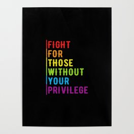 Fight For Those Without Your Privilege Poster