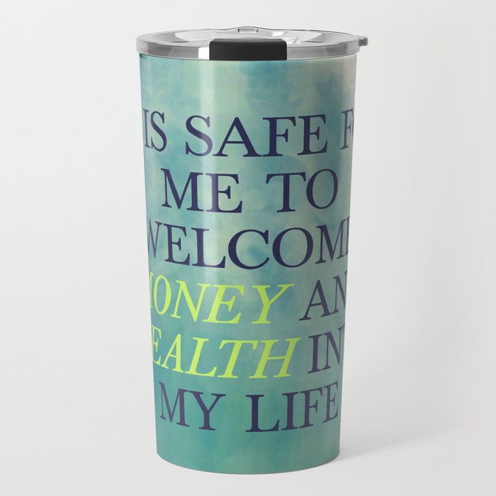 It Is Safe For Me To Welcome Money And Wealth Into My Life Travel Mug