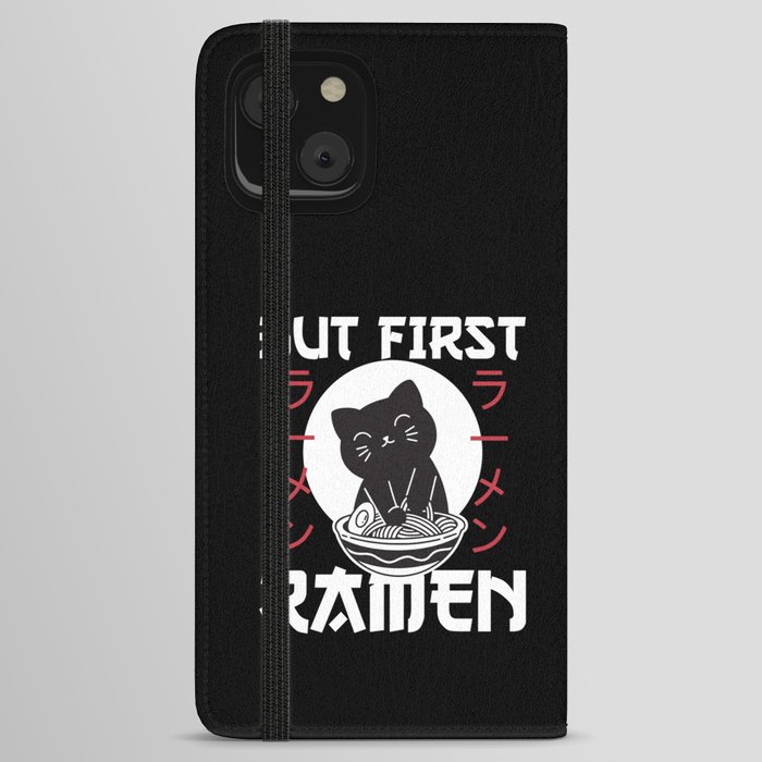 But First Ramen Cute Cat Eats Ramen iPhone Wallet Case