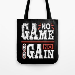 No Game No Gain Cool Quote Tote Bag