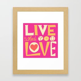 Live What You Love: Pink/Orange Framed Art Print