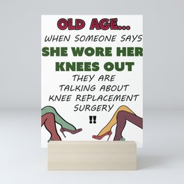Old Age Bad Knees Aging Humor Mini Art Print