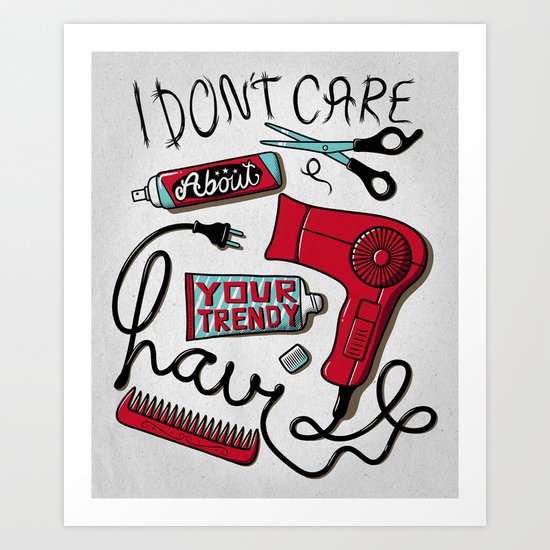 I Don't Care Art Print