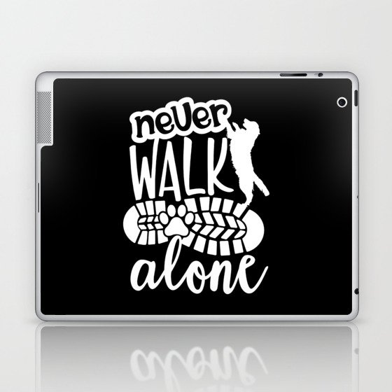 Never Walk Alone Dog Lover Quote Laptop & iPad Skin