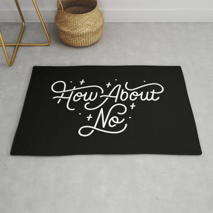 How About No - Black and white hand lettered quote Rug