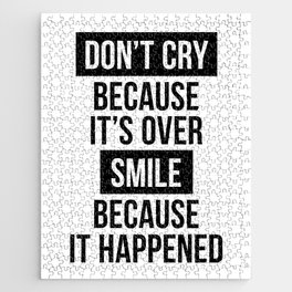 Don't Cry Because It's Over Smile Because It Happened Jigsaw Puzzle