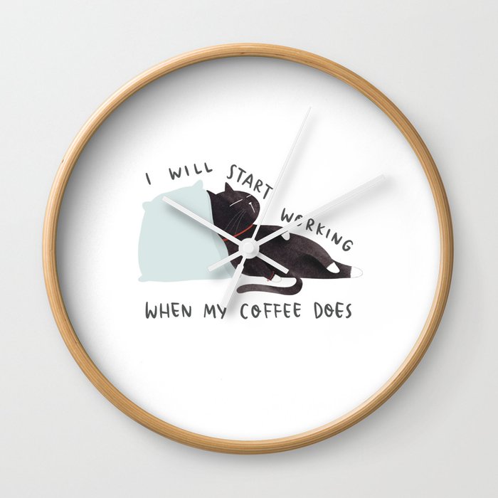 I will start working when my coffee does Wall Clock