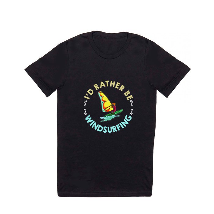 Windsurfing Board Sail Paddle Windsurfer T Shirt