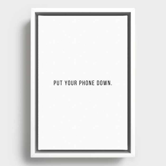 Put your phone down Framed Canvas