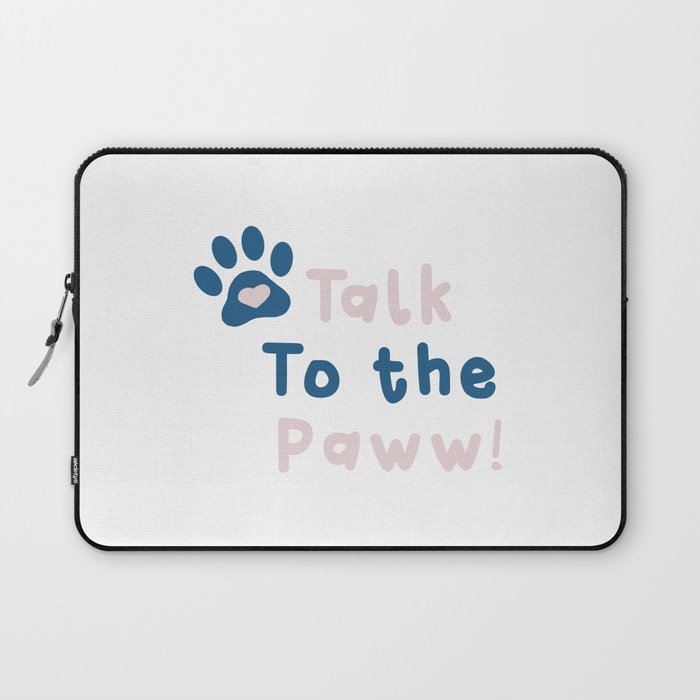 Talk to the Paw! Laptop Sleeve