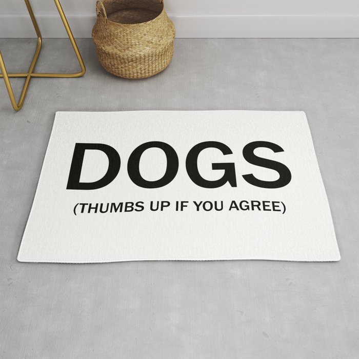 Dogs. (Thumbs up if you agree) in black. Rug